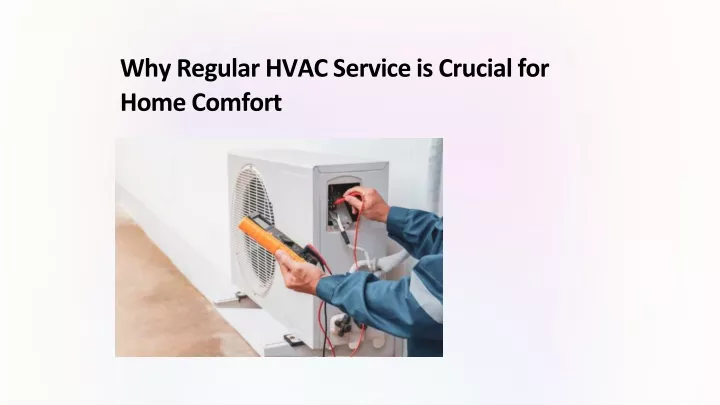 why regular hvac service is crucial for home
