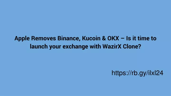 apple removes binance kucoin okx is it time to launch your exchange with wazirx clone