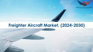 Freighter Aircraft Market Trends and Segments Forecast To 2030