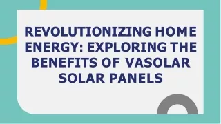 Revolutionizing-home-energy-exploring-the-benefits-of-vasolar-solar-panels