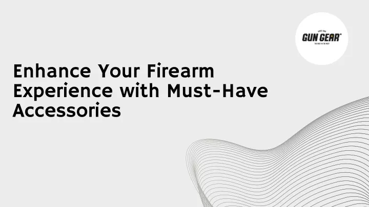enhance your firearm experience with must have