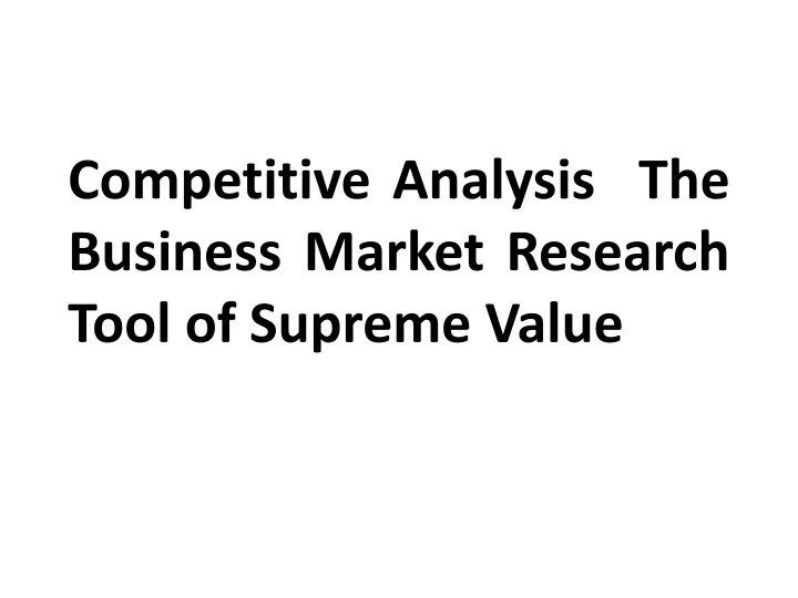 competitive analysis the business market research tool of supreme value