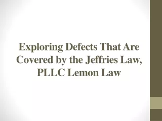 exploring defects that are covered by the jeffries law pllc lemon law