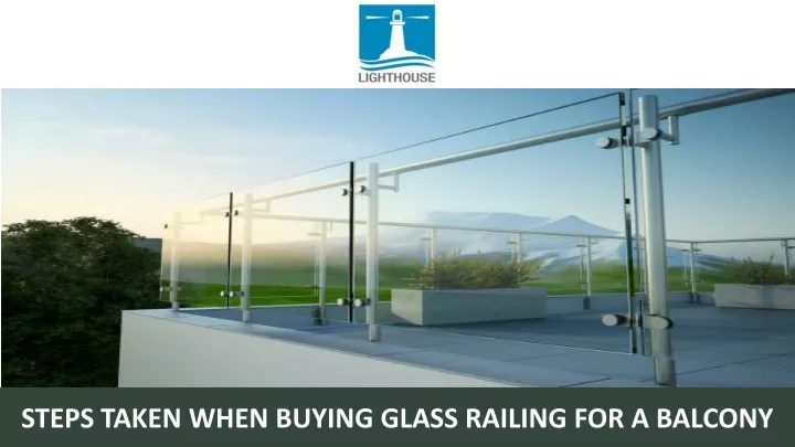 steps taken when buying glass railing