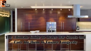The Ultimate Guide to Order Bar Stools and Care for them to Ensure Longevity