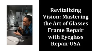 Mastering the Art of Glasses Frame Repair with Eyeglass Repair USA