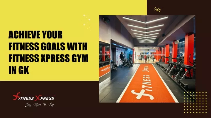 achieve your fitness goals with fitness xpress