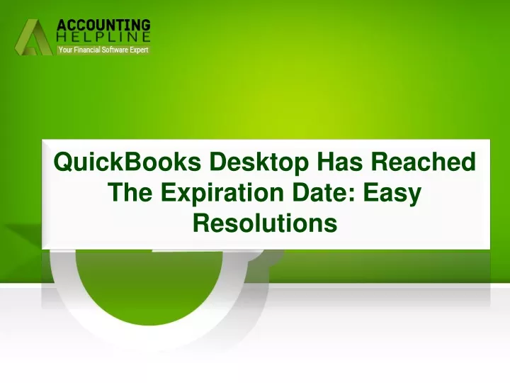 quickbooks desktop has reached the expiration date easy resolutions