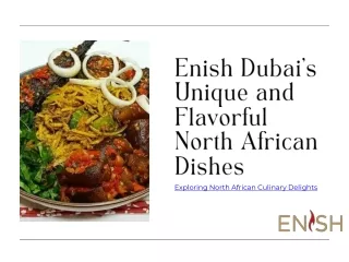 Enish Dubai's Unique and Flavorful North African Dishes