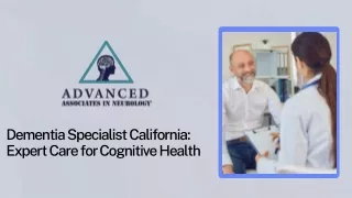 Dementia Specialist California: Expert Care for Cognitive Health