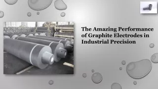 The Amazing Performance of Graphite Electrodes in Industrial Precision