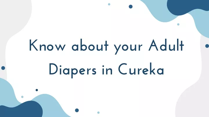 know about your adult diapers in cureka