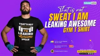 That is not Sweat I am Leaking Awesome Sauce Gym T Shirt – Punjabi Adda
