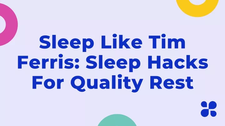 sleep like tim ferris sleep hacks for quality rest