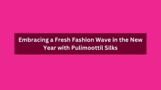 Embracing a Fresh Fashion Wave in the New Year with Pulimoottil SilksEmbracing a Fresh Fashion Wave in the New Year with