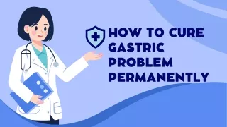 How to Cure Gastric Problem Permanently