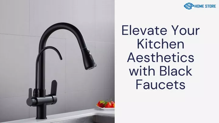 elevate your kitchen aesthetics with black faucets