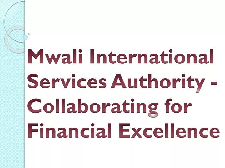 mwali international services authority collaborating for financial excellence