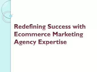 Redefining Success with Ecommerce Marketing Agency Expertise