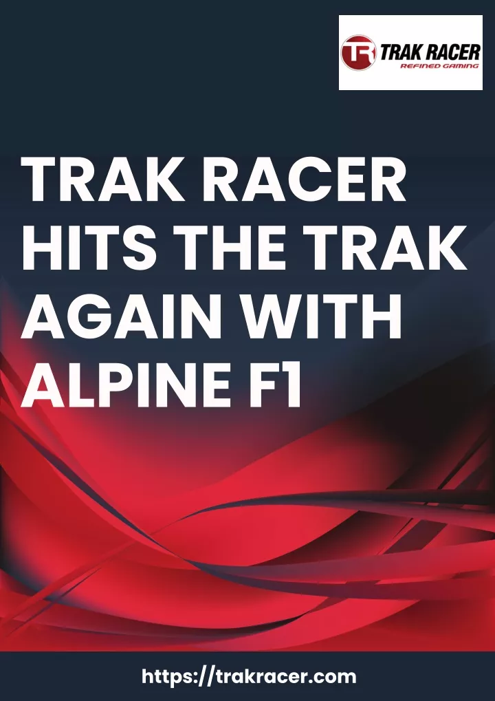 trak racer hits the trak again with alpine f1
