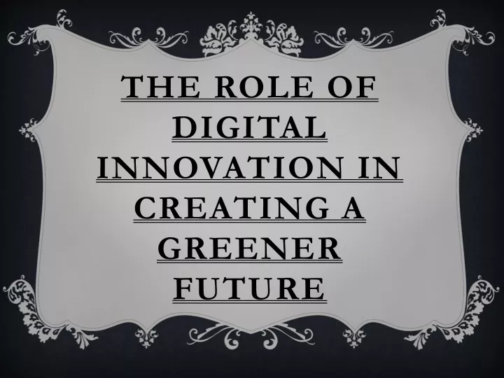 the role of digital innovation in creating a greener future