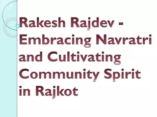 Rakesh Rajdev - Embracing Navratri and Cultivating Community Spirit in Rajkot