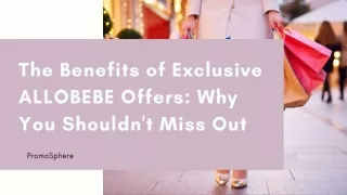 The Benefits of Exclusive ALLOBEBE Offers Why You Shouldn't Miss Out
