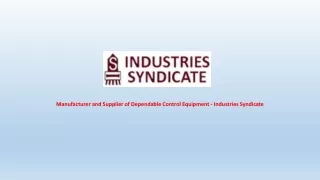 Manufacturer and Supplier of Dependable Control Equipment - Industries Syndicate