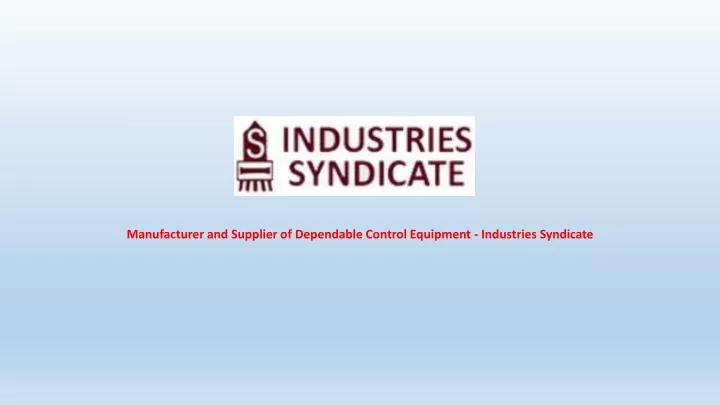 manufacturer and supplier of dependable control equipment industries syndicate