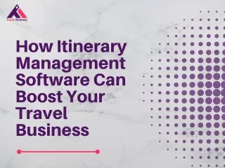 How Itinerary Management Software Can Boost Your Travel Business