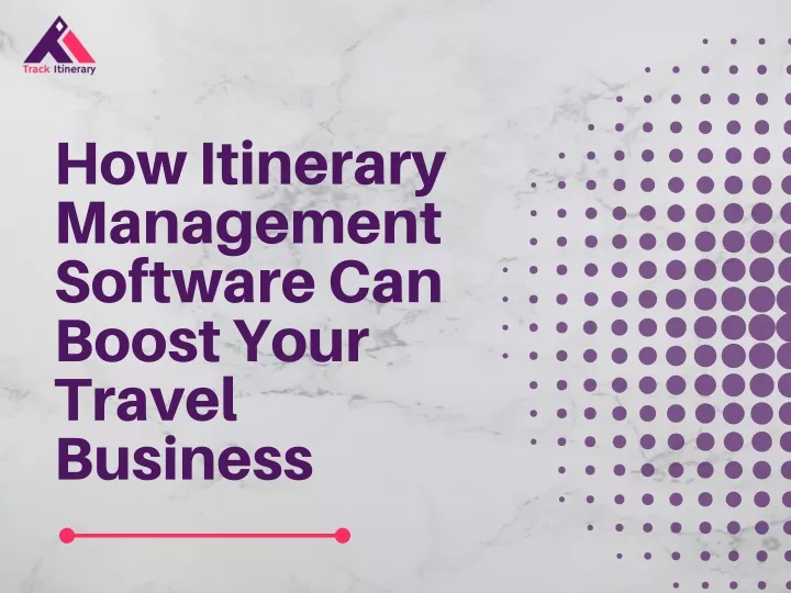 how itinerary management software can boost your