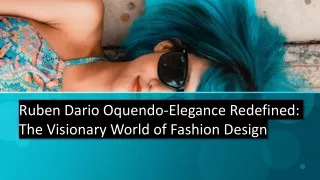 Ruben Dario Oquendo-Elegance Redefined-The Visionary World of Fashion Design