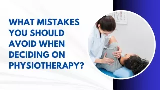 WHAT MISTAKES YOU SHOULD AVOID WHEN DECIDING ON PHYSIOTHERAPY