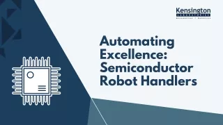 Automating Excellence Semiconductor  Robot Handlers