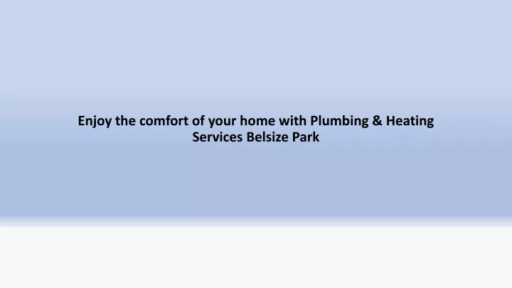 enjoy the comfort of your home with plumbing heating services belsize park