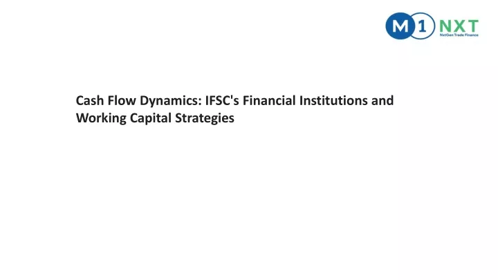 cash flow dynamics ifsc s financial institutions