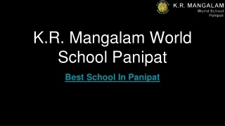 Why K.R. Mangalam World School Panipat Best CBSE School In Panipat for Quality E