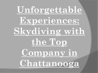 Unforgettable Experiences- Skydiving with the Top Company in Chattanooga