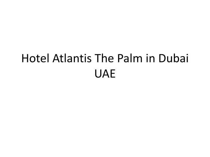 hotel atlantis the palm in dubai uae