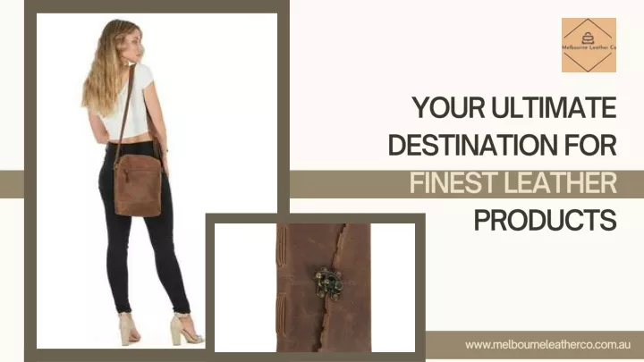 your ultimate destination for finest leather