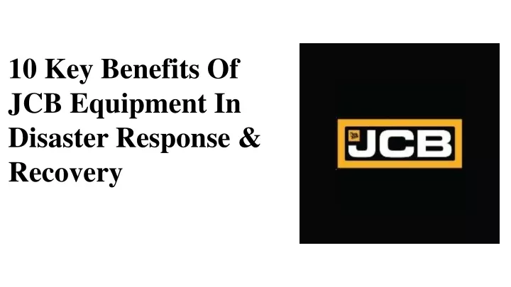 10 key benefits of jcb equipment in disaster