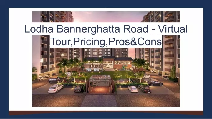lodha bannerghatta road virtual tour pricing pros