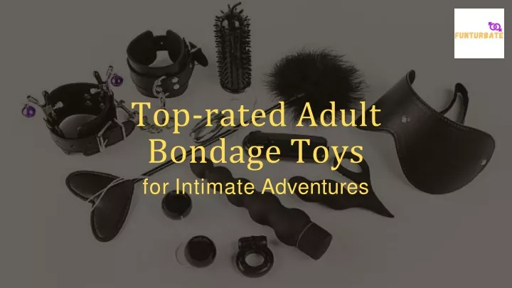 top rated adult bondage toys for intimate adventures