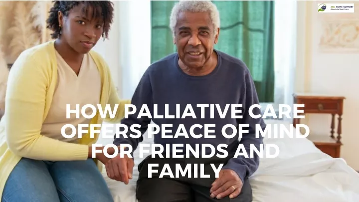 how palliative care offers peace of mind