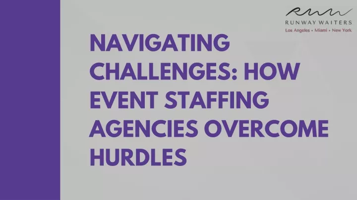 navigating challenges how event staffing agencies