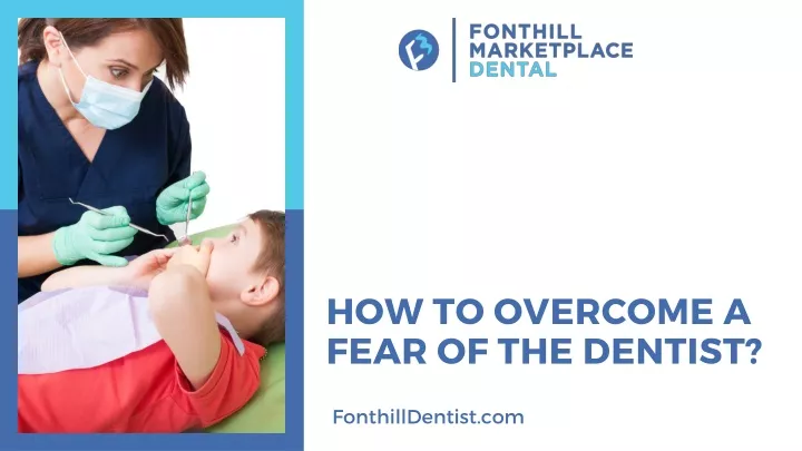 how to overcome a fear of the dentist