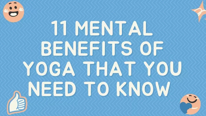 11 mental 11 mental benefits of benefits of yoga