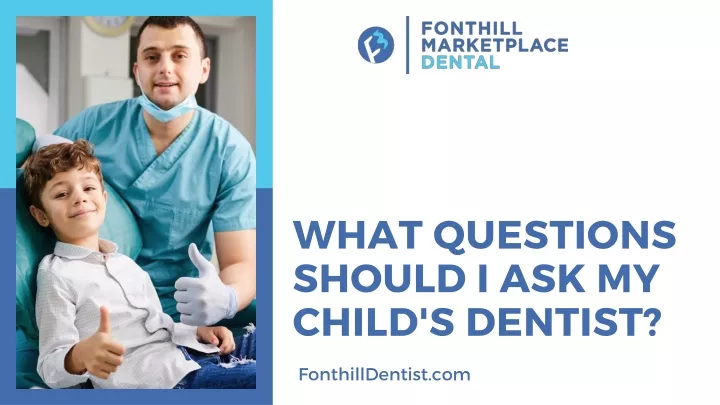 what questions should i ask my child s dentist