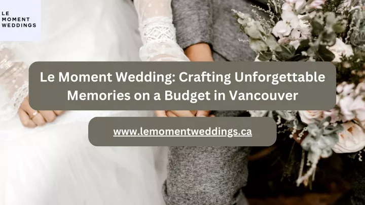 le moment wedding crafting unforgettable memories