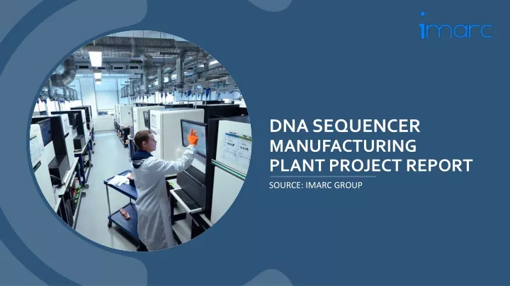 dna sequencer manufacturing plant project report